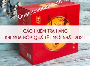 cach-kiem-tra-hang-khi-mua-hop-qua-tet-moi-nhat-2021